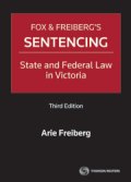 Fox & Freiberg's Sentencing: State and Federal Law in VIC