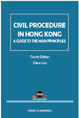 Civil Procedure in Hong Kong: A Guide to the Main Principles, Fourth Edition