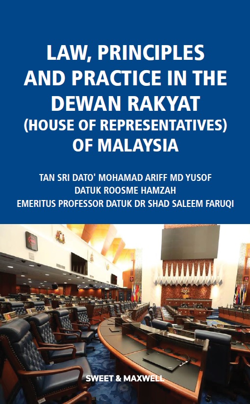 Law, Principles and Practice in the Dewan Rakyat (House of Representatives) of Malaysia