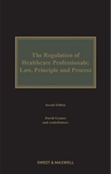 The Regulation of Healthcare Professionals: The Law, Principle and Process